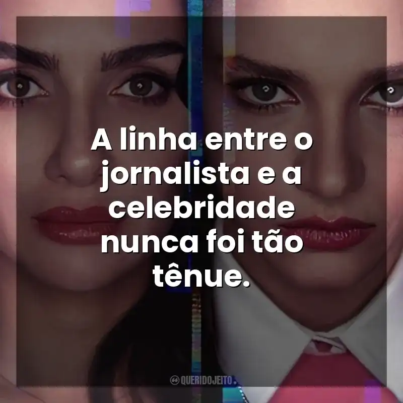 A linha entre o jornalista e a celebridade nunca foi tão tênue. Asas da Ambição (Série)