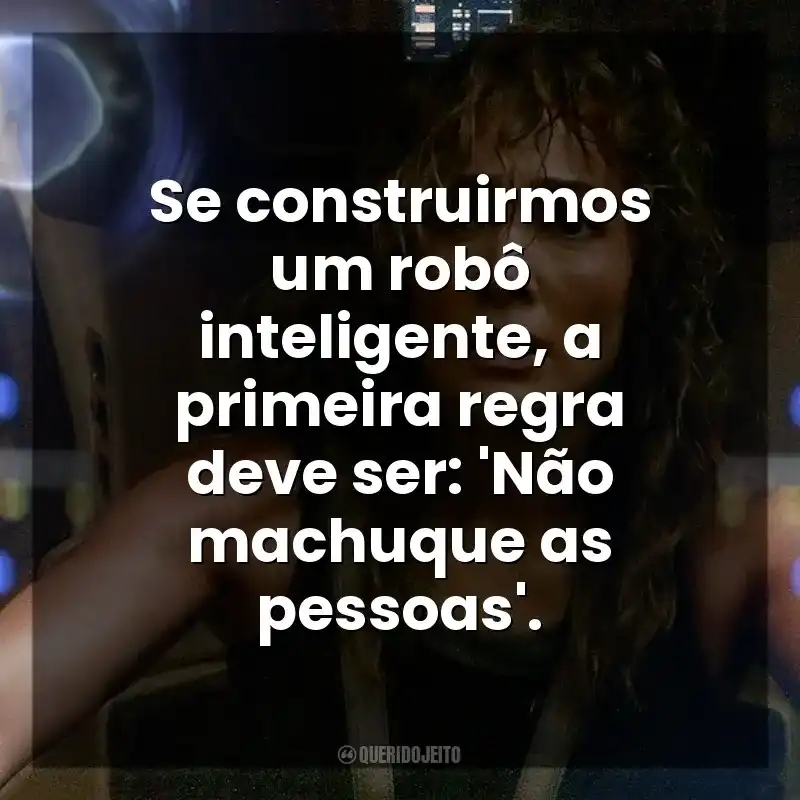 Se construirmos um robô inteligente, a primeira regra deve ser: ‘Não machuque as pessoas’. Atlas (Filme)