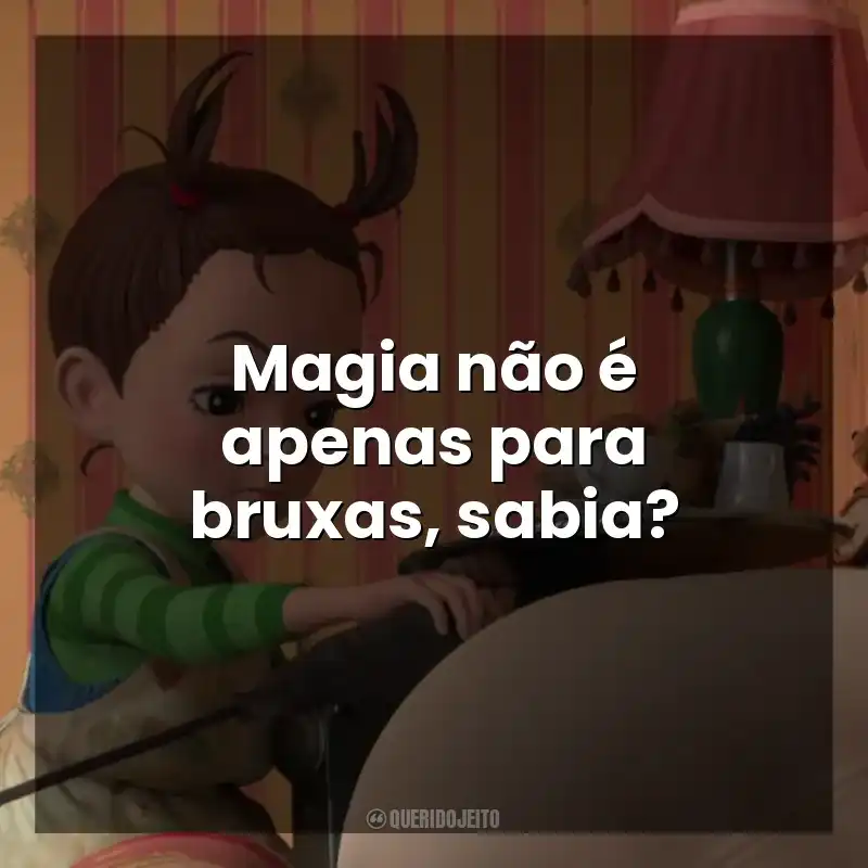 Filme Aya e a Bruxa frases: Magia não é apenas para bruxas, sabia?