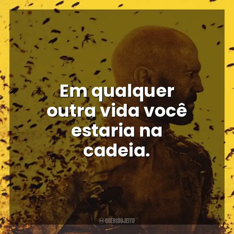 Em qualquer outra vida você estaria na cadeia. Beekeeper – Rede de Vingança (Filme)