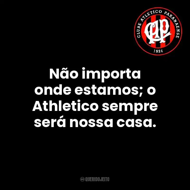 Não importa onde estamos; o Athletico sempre será nossa casa. Club Athletico Paranaense