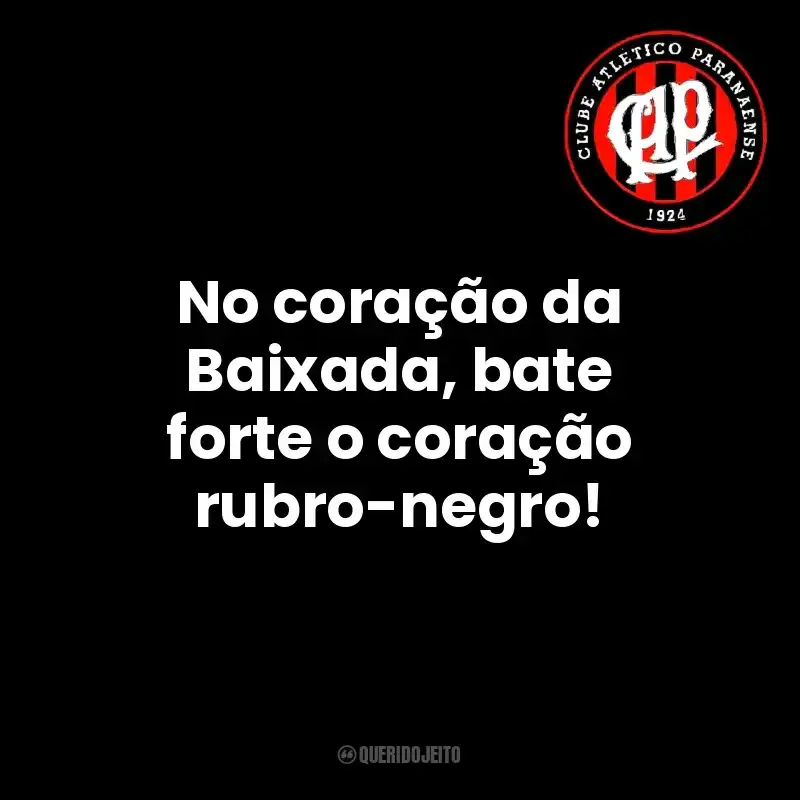 No coração da Baixada, bate forte o coração rubro-negro! Club Athletico Paranaense
