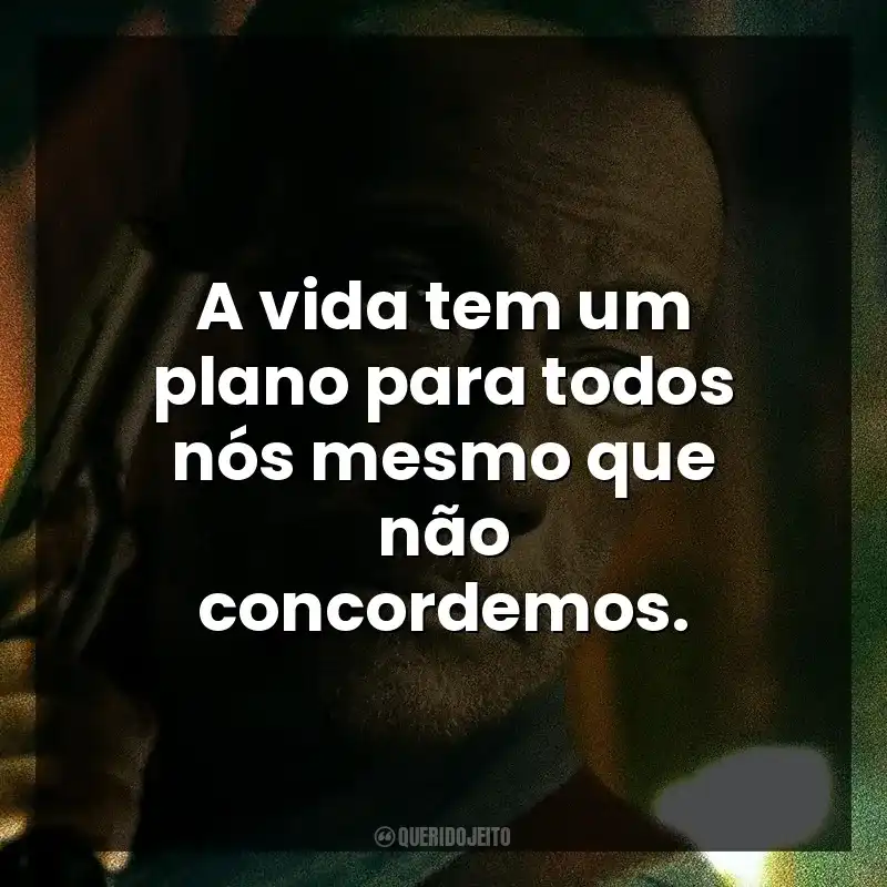 Frases Colateral filme: A vida tem um plano para todos nós mesmo que não concordemos.