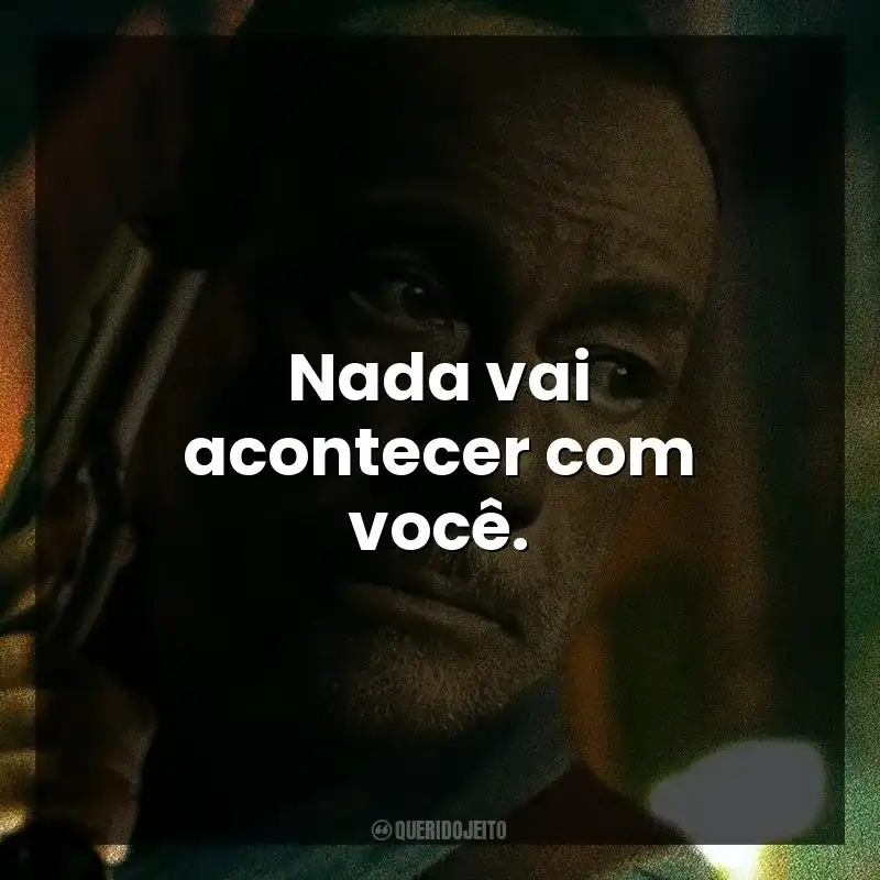 Colateral frases do filme: Nada vai acontecer com você.