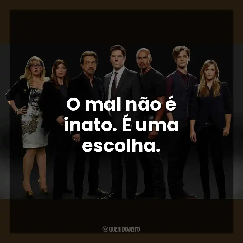 O mal não é inato. É uma escolha. Criminal Minds (Série)
