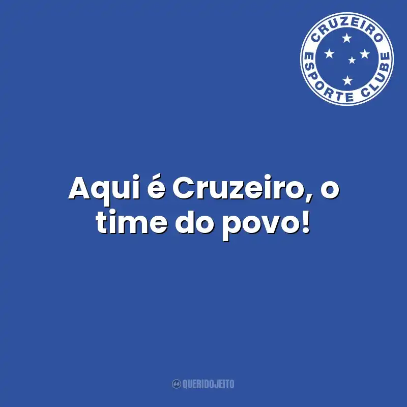 Frases do Cruzeiro campeão: Aqui é Cruzeiro, o time do povo!