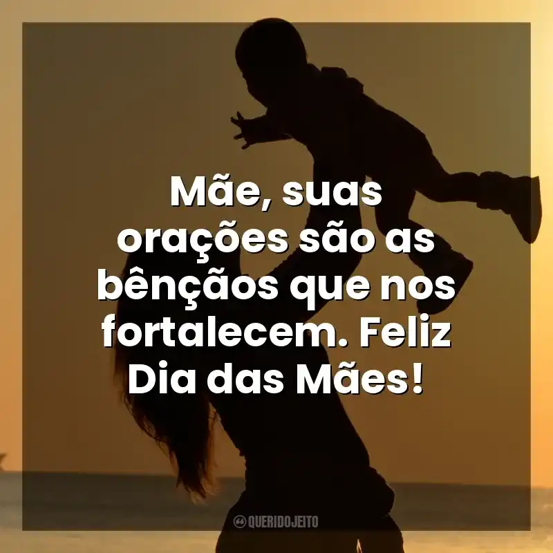 Frase final do Dia das Mães Evangélicas: Mãe, suas orações são as bênçãos que nos fortalecem. Feliz Dia das Mães!