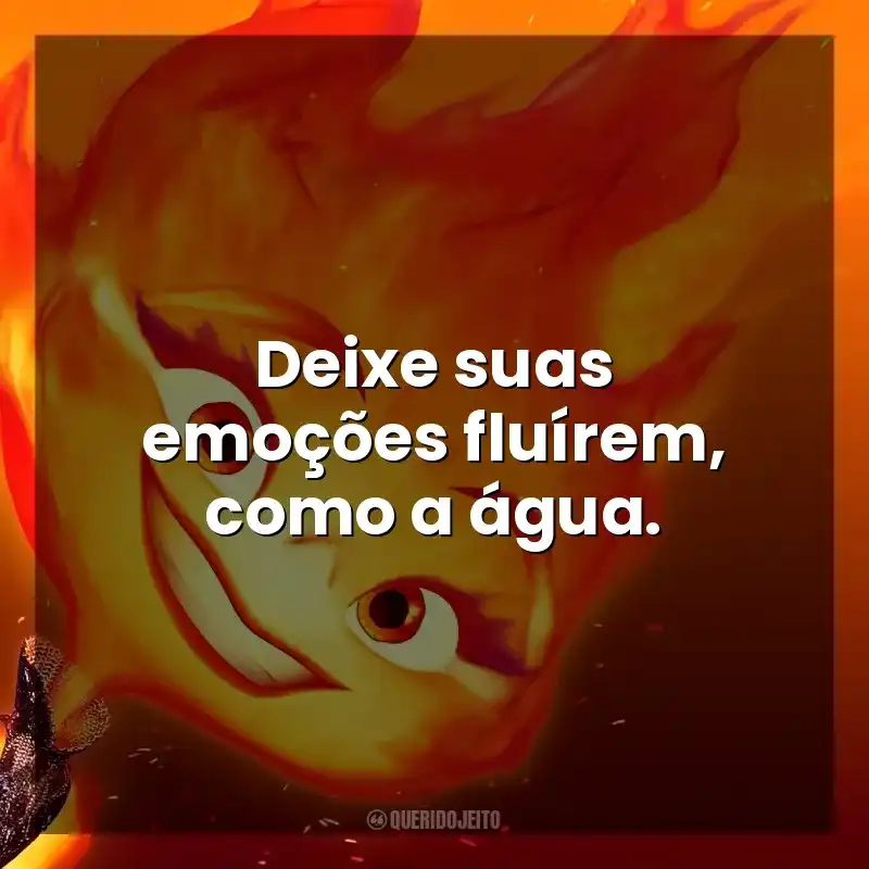 Deixe suas emoções fluírem, como a água. Elementos (Filme)