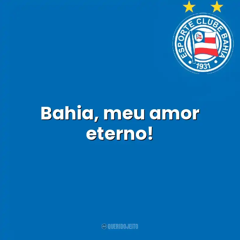 Bahia, meu amor eterno! Esporte Clube Bahia