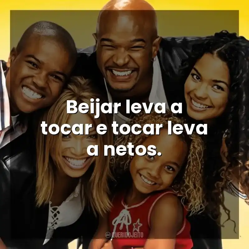 Frases Eu, a Patroa e as Crianças série: Beijar leva a tocar e tocar leva a netos.