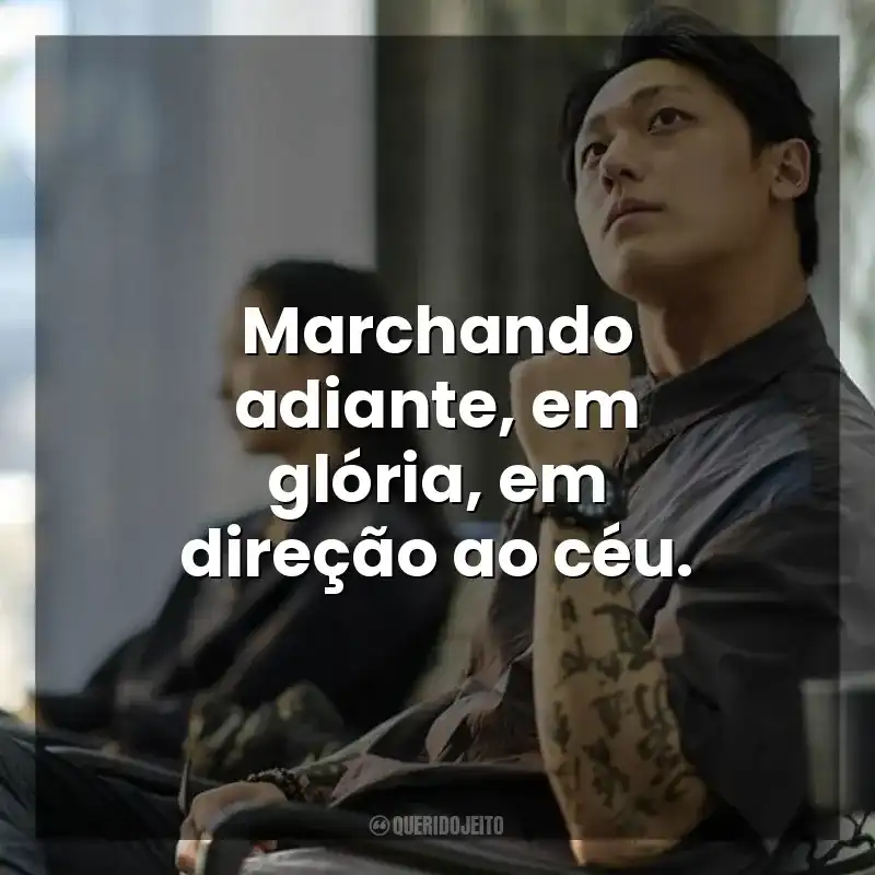 Filme Exhuma frases: Marchando adiante, em glória, em direção ao céu.