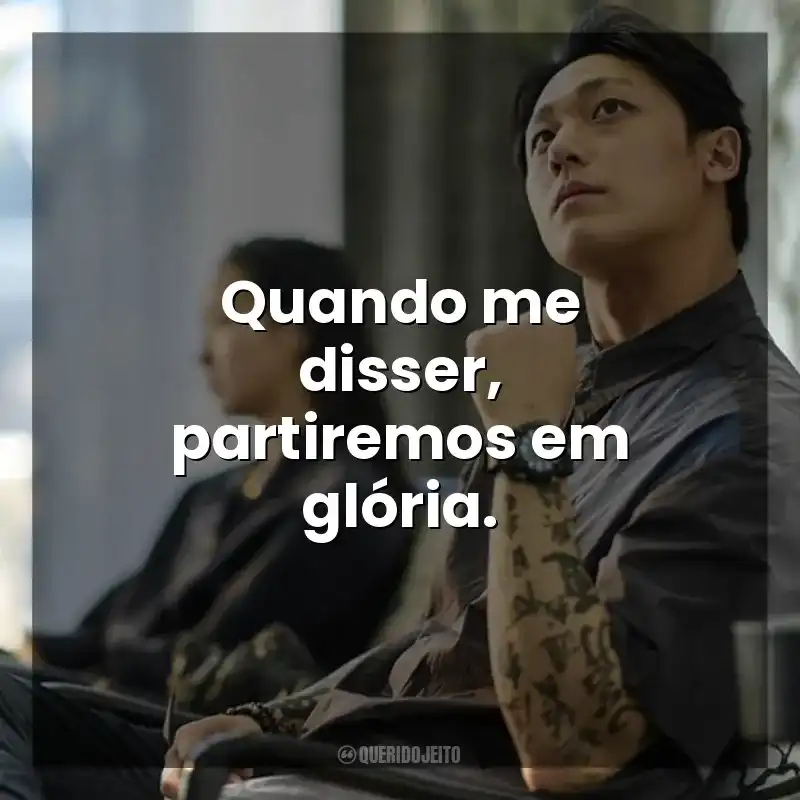 Frases de efeito do filme Exhuma: Quando me disser, partiremos em glória.