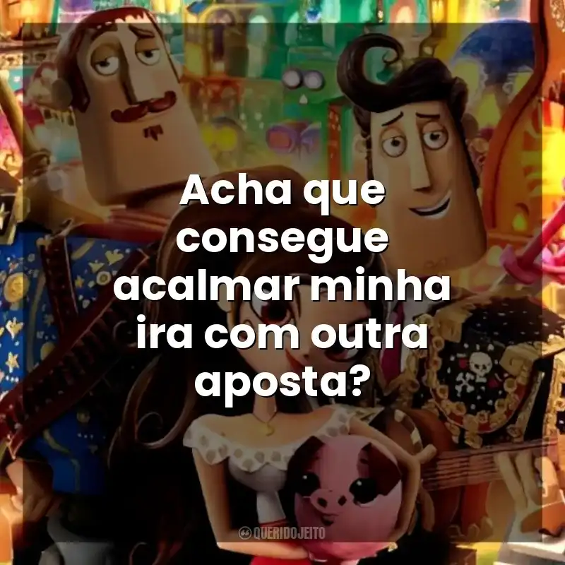 Acha que consegue acalmar minha ira com outra aposta? Festa no Céu (Filme)