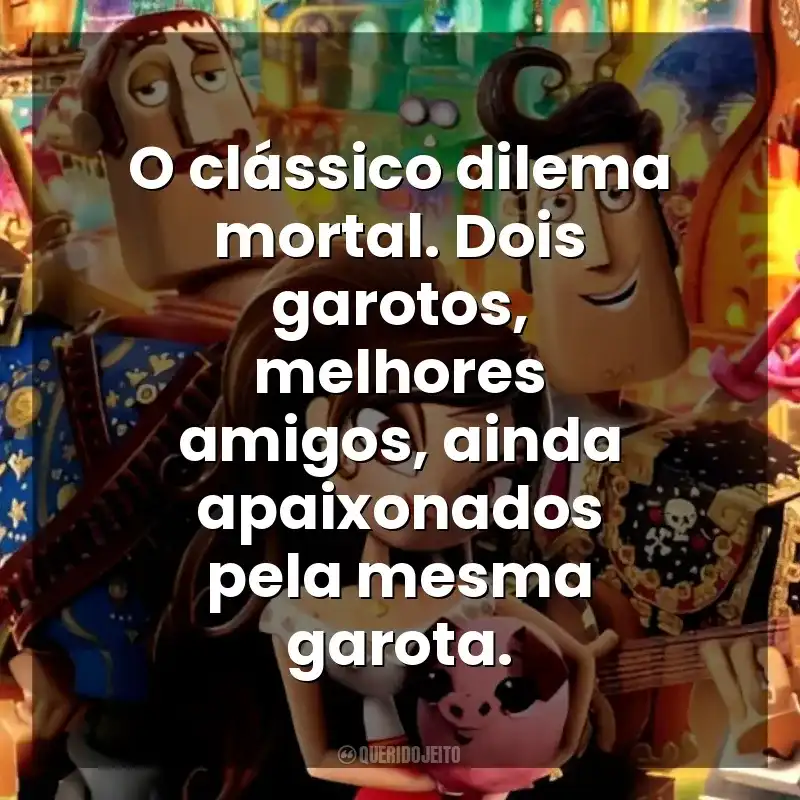 Frase final do filme Festa no Céu: O clássico dilema mortal. Dois garotos, melhores amigos, ainda apaixonados pela mesma garota.
