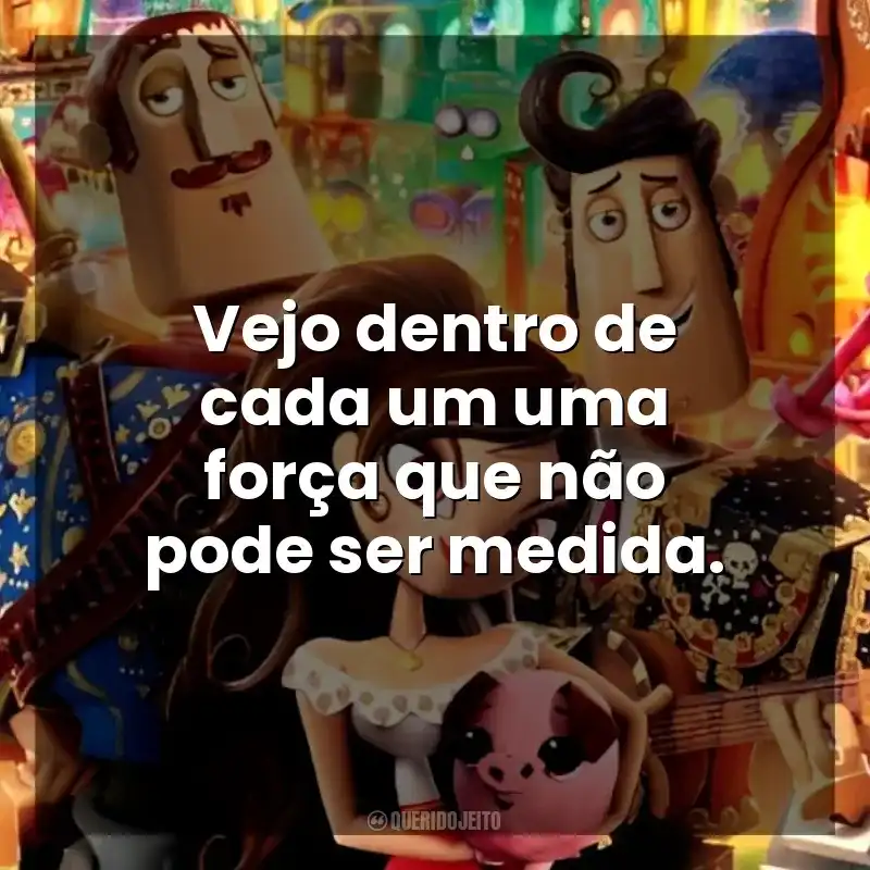 Festa no Céu frases do filme: Vejo dentro de cada um uma força que não pode ser medida.