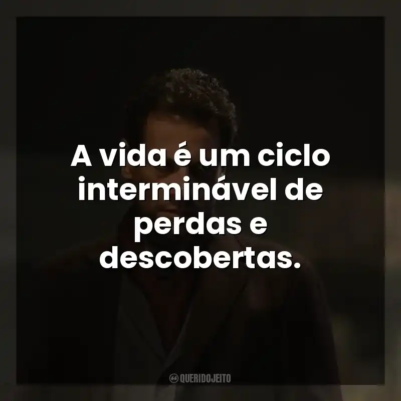 Frases Forever série: A vida é um ciclo interminável de perdas e descobertas.