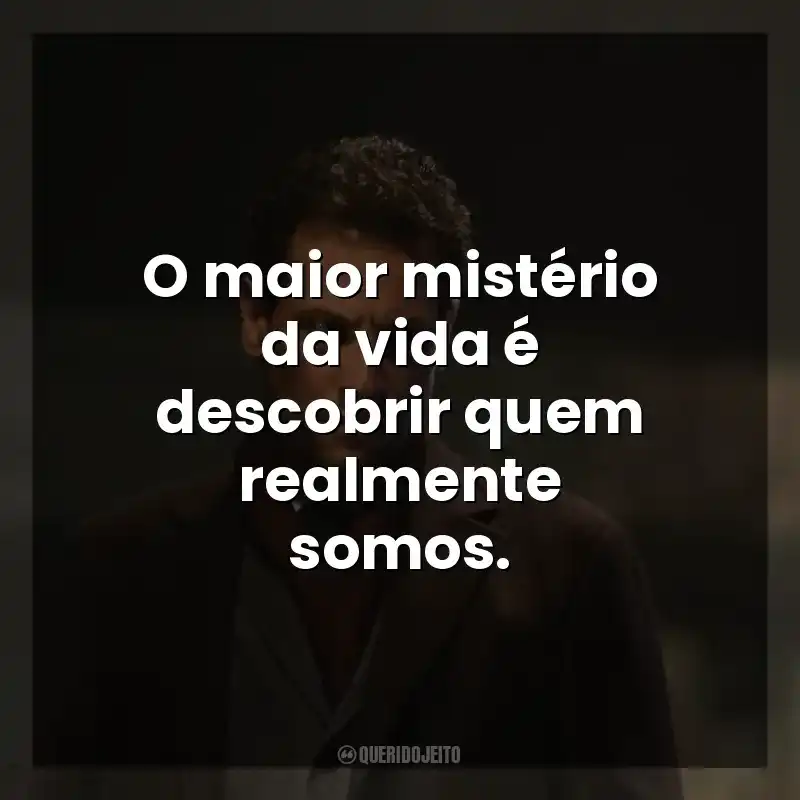 Frases Forever série: O maior mistério da vida é descobrir quem realmente somos.