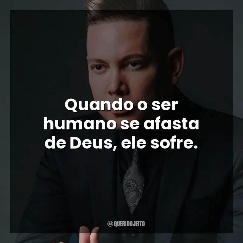 Frases de fé Bruno Leonardo: Quando o ser humano se afasta de Deus, ele sofre.