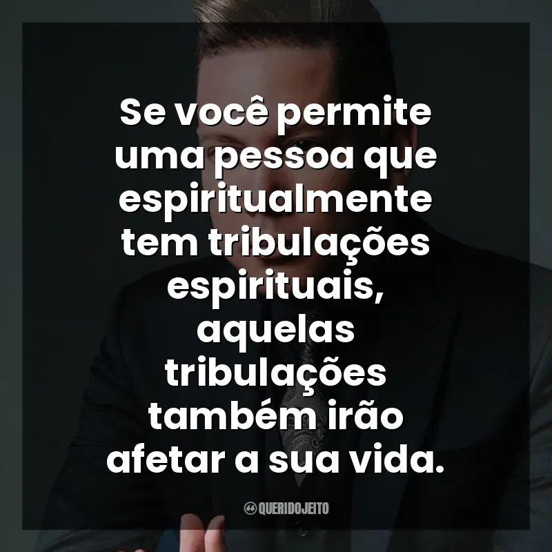 Se você permite uma pessoa que espiritualmente tem tribulações espirituais, aquelas tribulações também irão afetar a sua vida. Bispo Bruno Leonardo