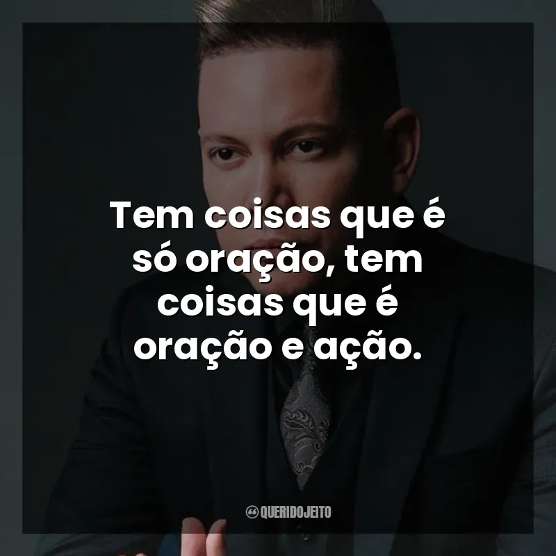 Frases de fé Bruno Leonardo: Tem coisas que é só oração, tem coisas que é oração e ação.