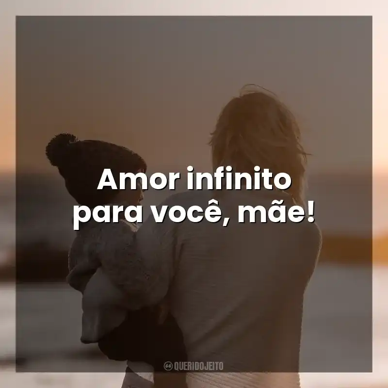 Frases curtas para o Dia das Mães: Amor infinito para você, mãe!