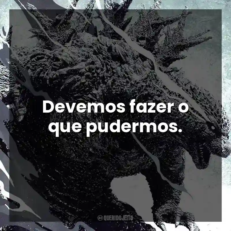 Frases Godzilla Minus One filme: Devemos fazer o que pudermos.