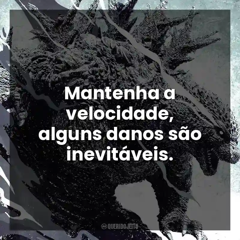 Mantenha a velocidade, alguns danos são inevitáveis. Godzilla Minus One (Filme)