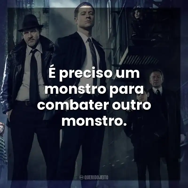 É preciso um monstro para combater outro monstro. Gotham (Série)
