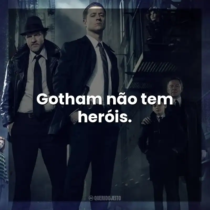 Gotham não tem heróis. Gotham (Série)