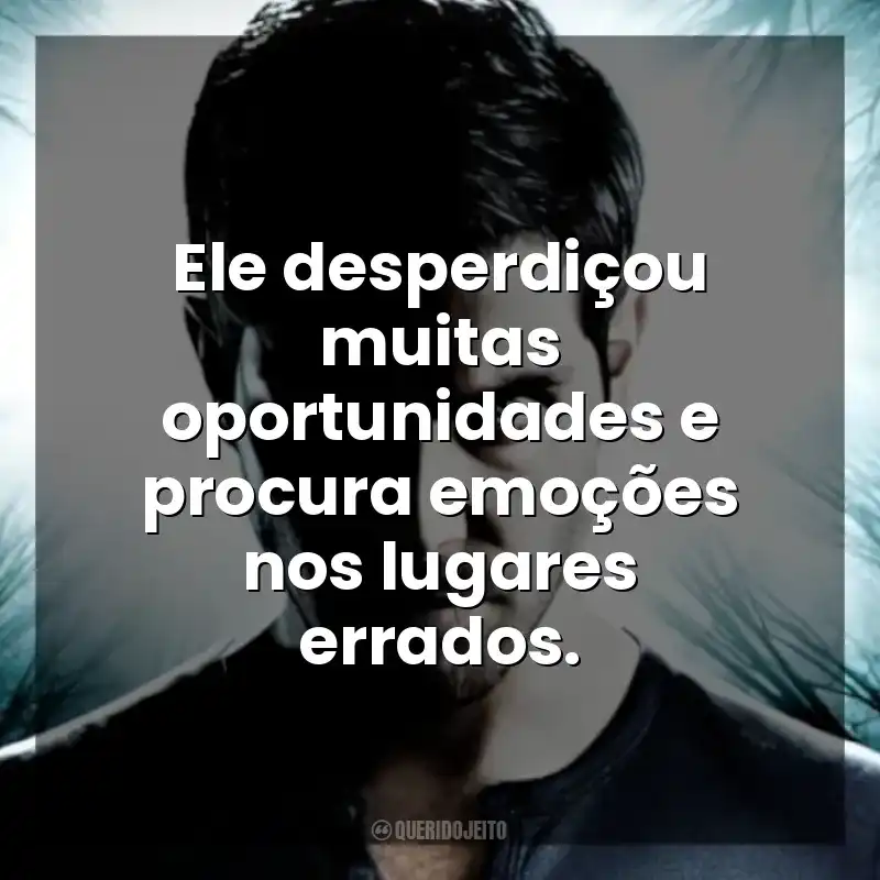 Ele desperdiçou muitas oportunidades e procura emoções nos lugares errados. Grimm (Série)