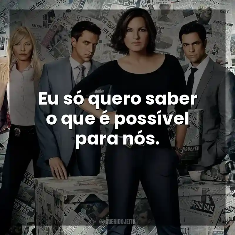 Eu só quero saber o que é possível para nós. Lei & Ordem (Série)