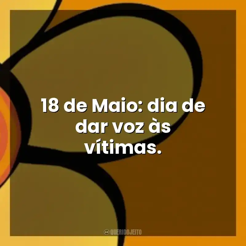 18 de Maio: dia de dar voz às vítimas. Maio Laranja