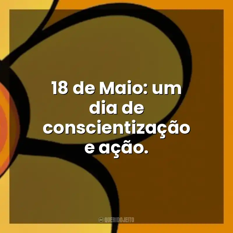 Frases sobre Maio Laranja: 18 de Maio: um dia de conscientização e ação.