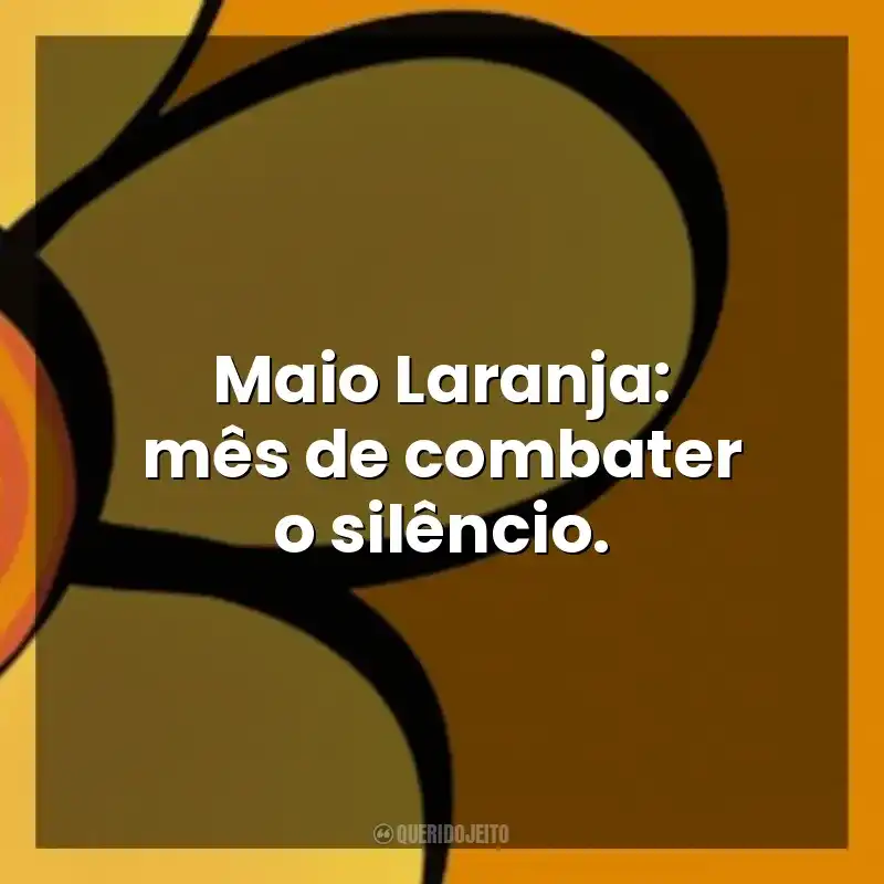 Maio Laranja: mês de combater o silêncio. Maio Laranja