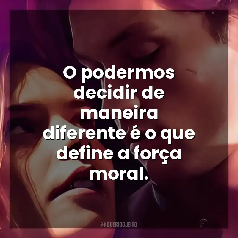 O podermos decidir de maneira diferente é o que define a força moral. Maxton Hall: O Mundo Entre Nós (Série)