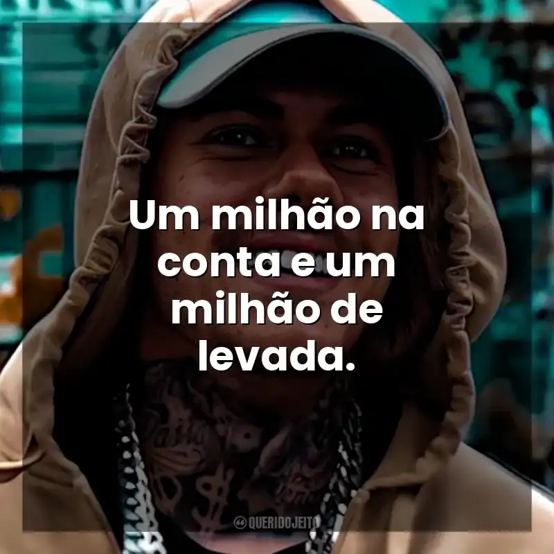 Frases marcantes de MC Kako: Um milhão na conta e um milhão de levada.