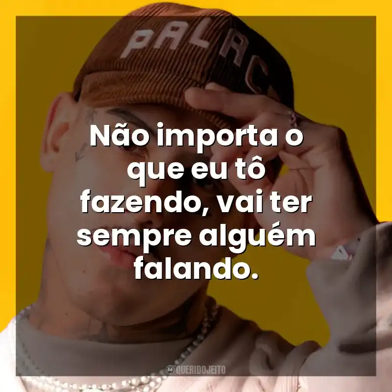 Não importa o que eu tô fazendo, vai ter sempre alguém falando. MC PH