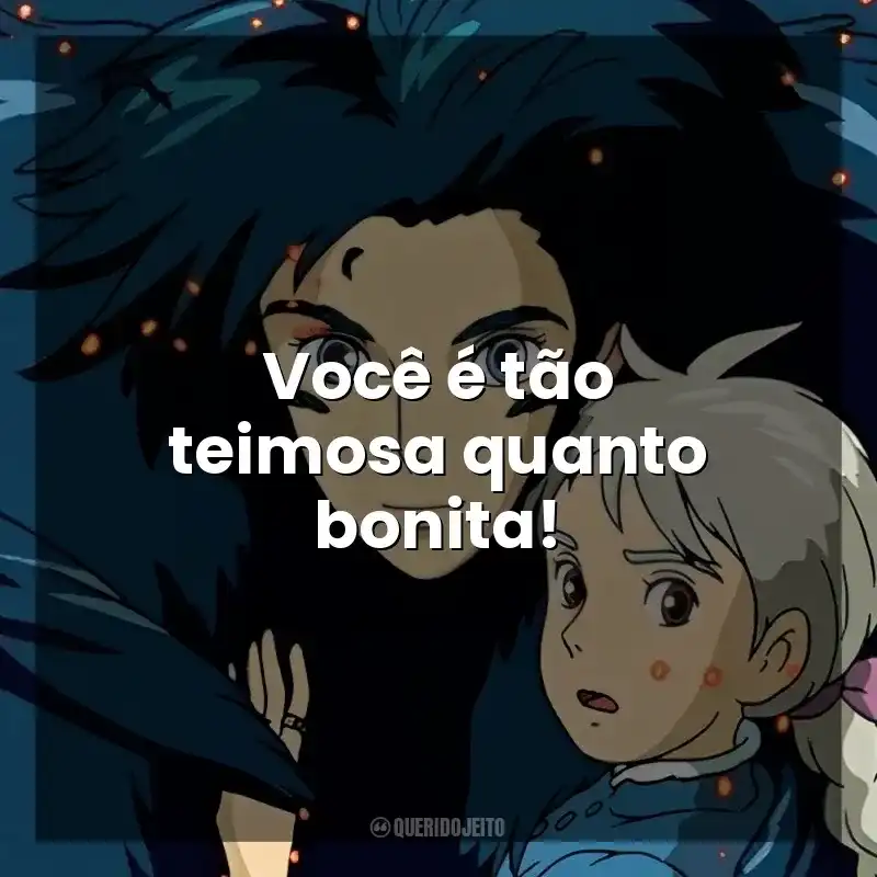 Frases de O Castelo Animado filme: Você é tão teimosa quanto bonita!