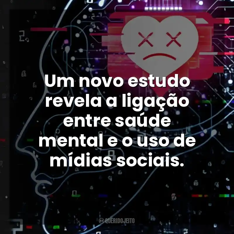 Filme O Dilema das Redes frases: Um novo estudo revela a ligação entre saúde mental e o uso de mídias sociais.