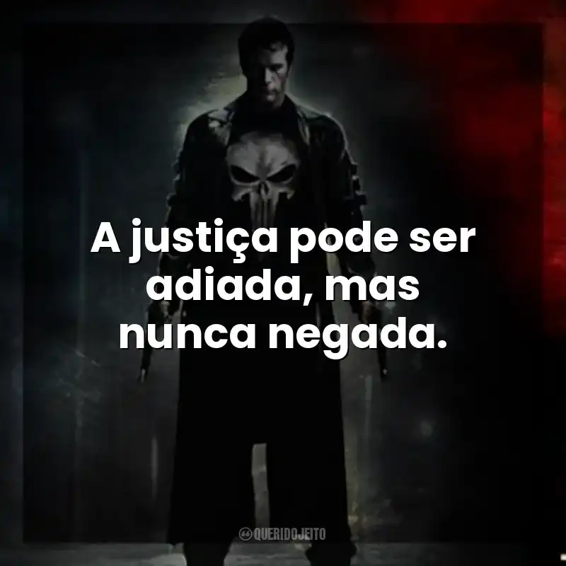 A justiça pode ser adiada, mas nunca negada. O Justiceiro (Filme)