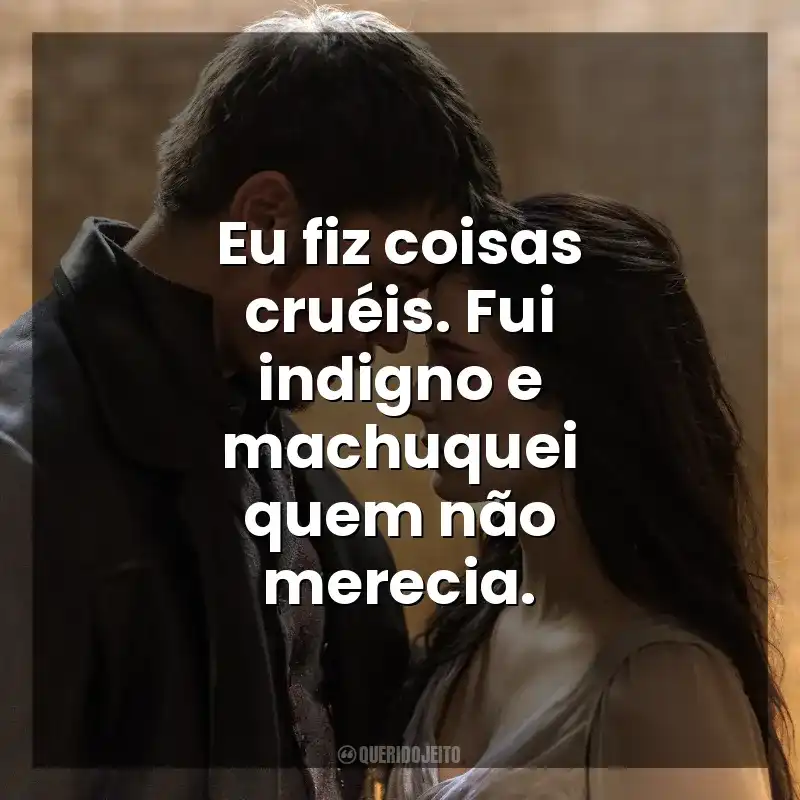 Frases de Penny Dreadful série: Eu fiz coisas cruéis. Fui indigno e machuquei quem não merecia.