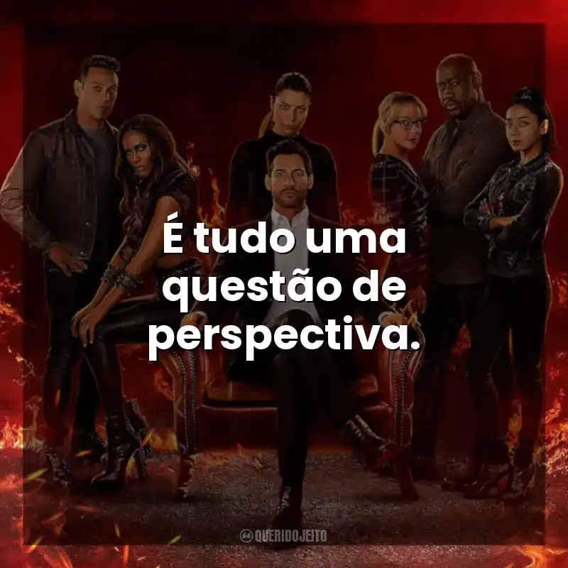 Frases de Lucifer série: É tudo uma questão de perspectiva.