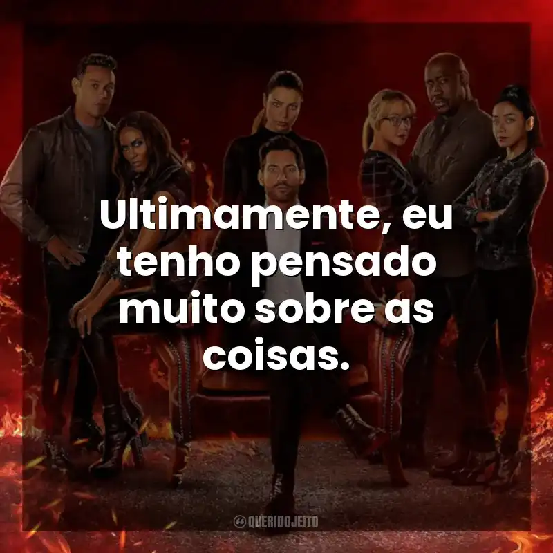 Ultimamente, eu tenho pensado muito sobre as coisas. Lucifer (Série)