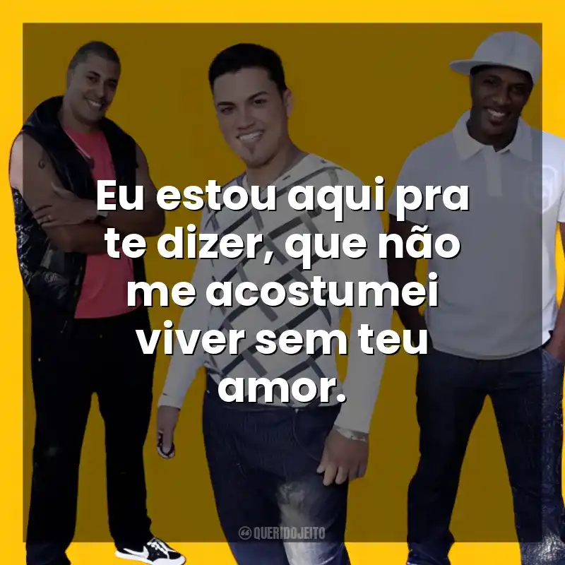Eu estou aqui pra te dizer, que não me acostumei viver sem teu amor. Soweto