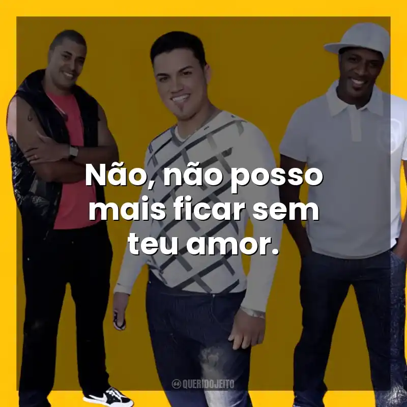 Frases Soweto músicas: Não, não posso mais ficar sem teu amor.