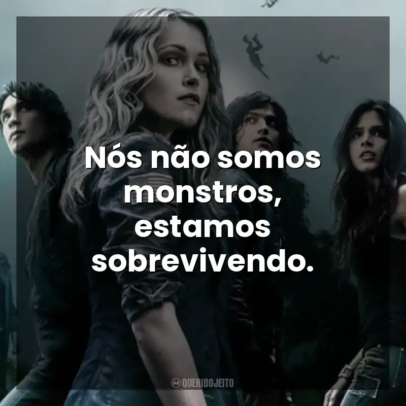 Nós não somos monstros, estamos sobrevivendo. The 100 (Série)