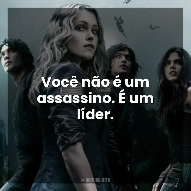 Você não é um assassino. É um líder. The 100 (Série)