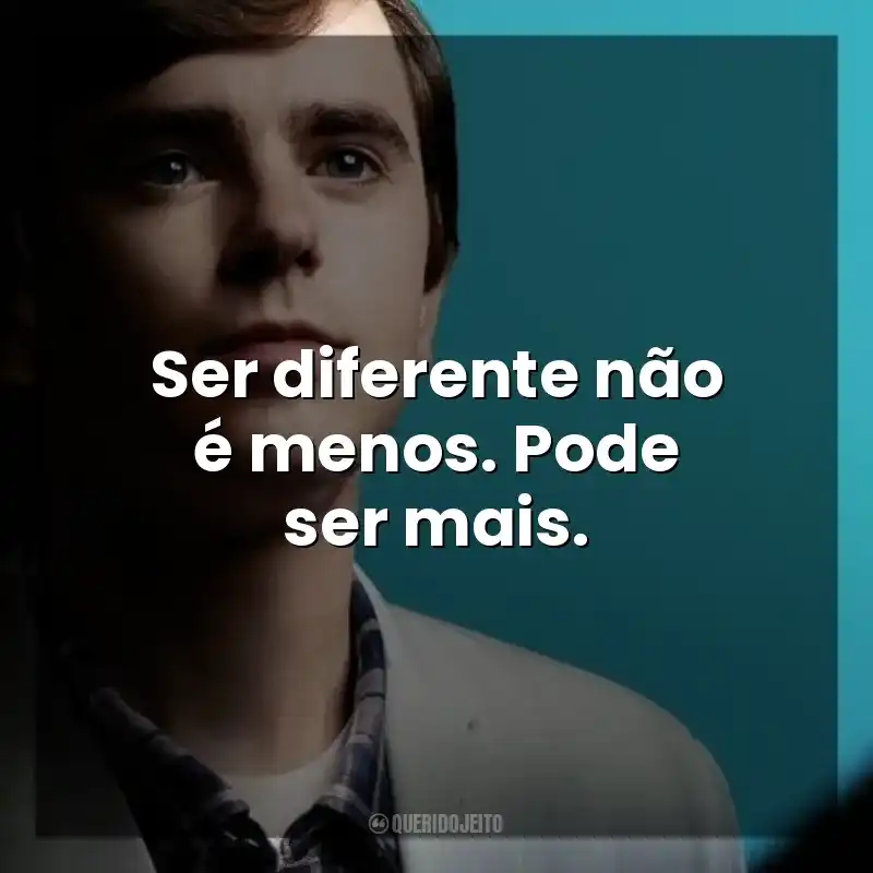 Ser diferente não é menos. Pode ser mais. The Good Doctor (Série)