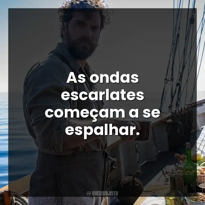 Frases de The Ministry of Ungentlemanly Warfare filme: As ondas escarlates começam a se espalhar.