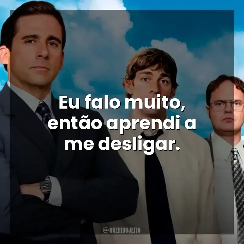Eu falo muito, então aprendi a me desligar. The Office (Série)